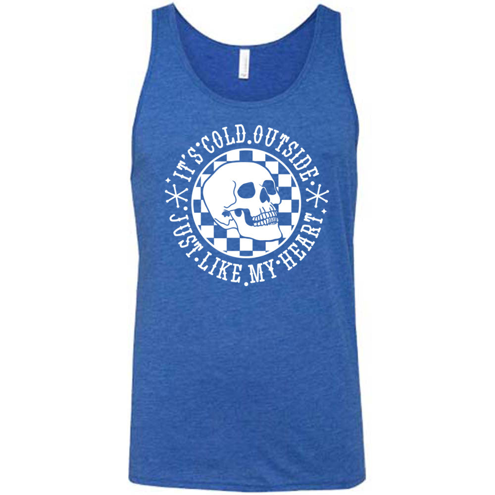 It's Cold Outside Just Like My Heart Shirt Unisex