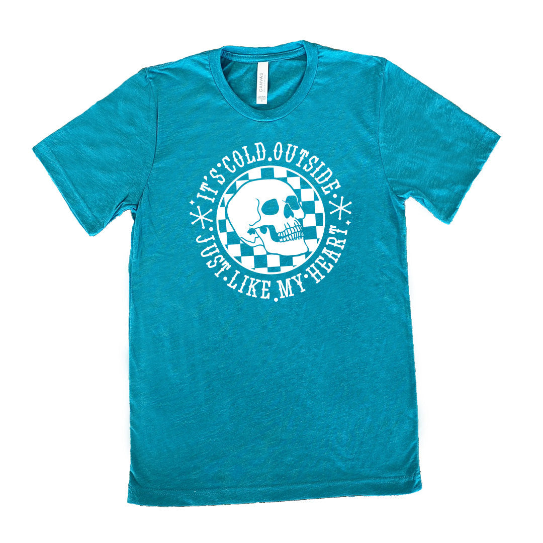 It's Cold Outside Just Like My Heart Shirt Unisex