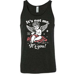 It's Not Me It's You Cupid Shirt Unisex