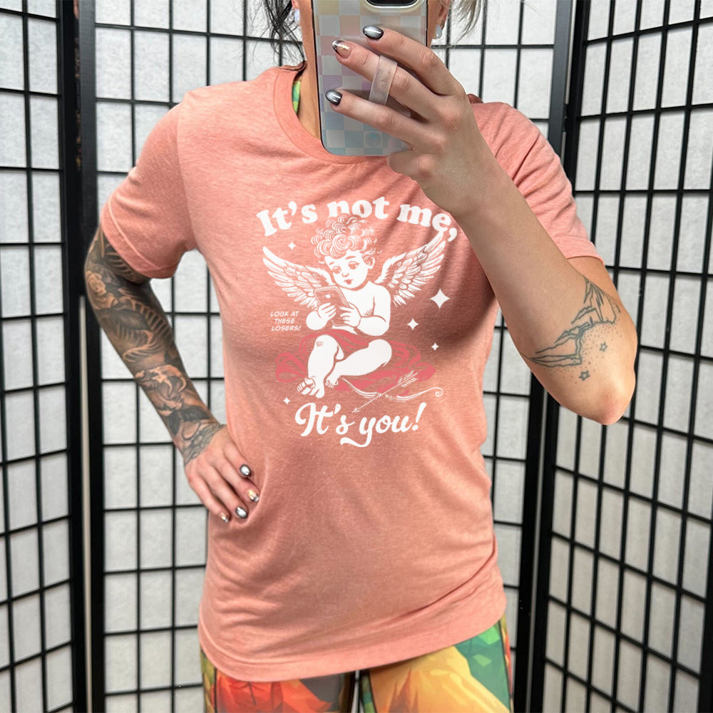 It's Not Me It's You Cupid Shirt Unisex