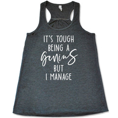 It's Tough Being A Genius But I Manage Shirt