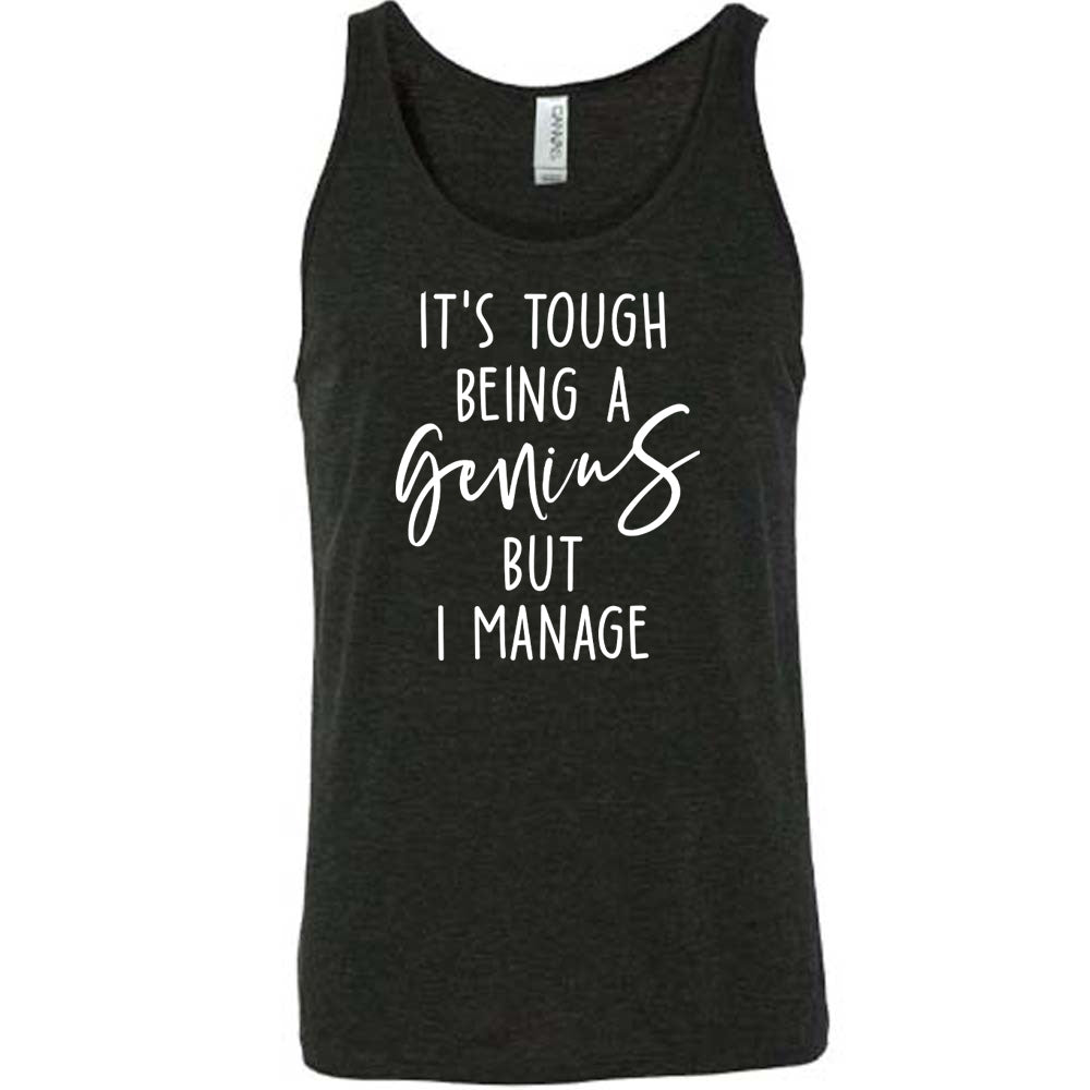 It's Tough Being A Genius But I Manage Shirt Unisex