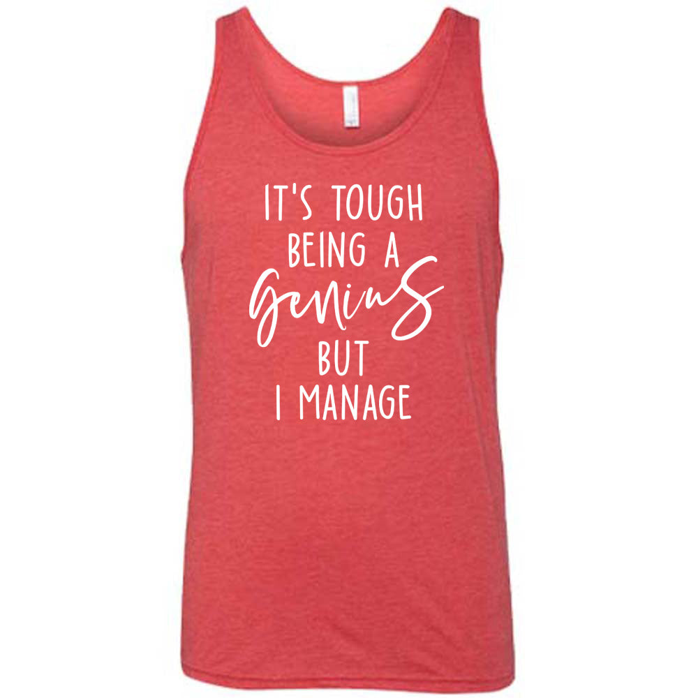 It's Tough Being A Genius But I Manage Shirt Unisex