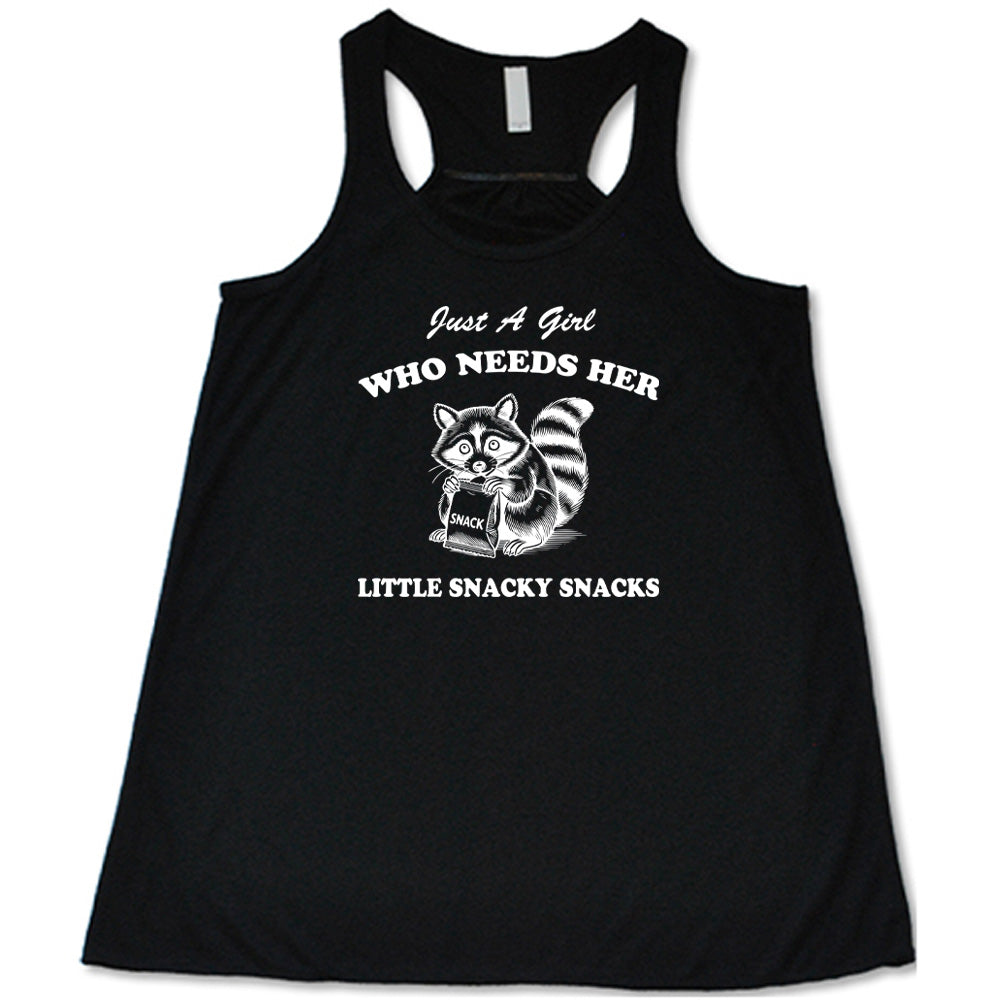 Just a Girl Who Needs Her Little Snacky Snacks Shirt