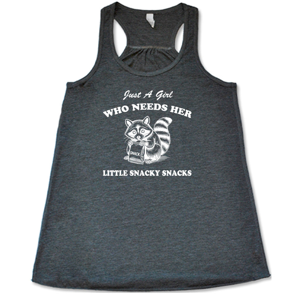 Just a Girl Who Needs Her Little Snacky Snacks Shirt