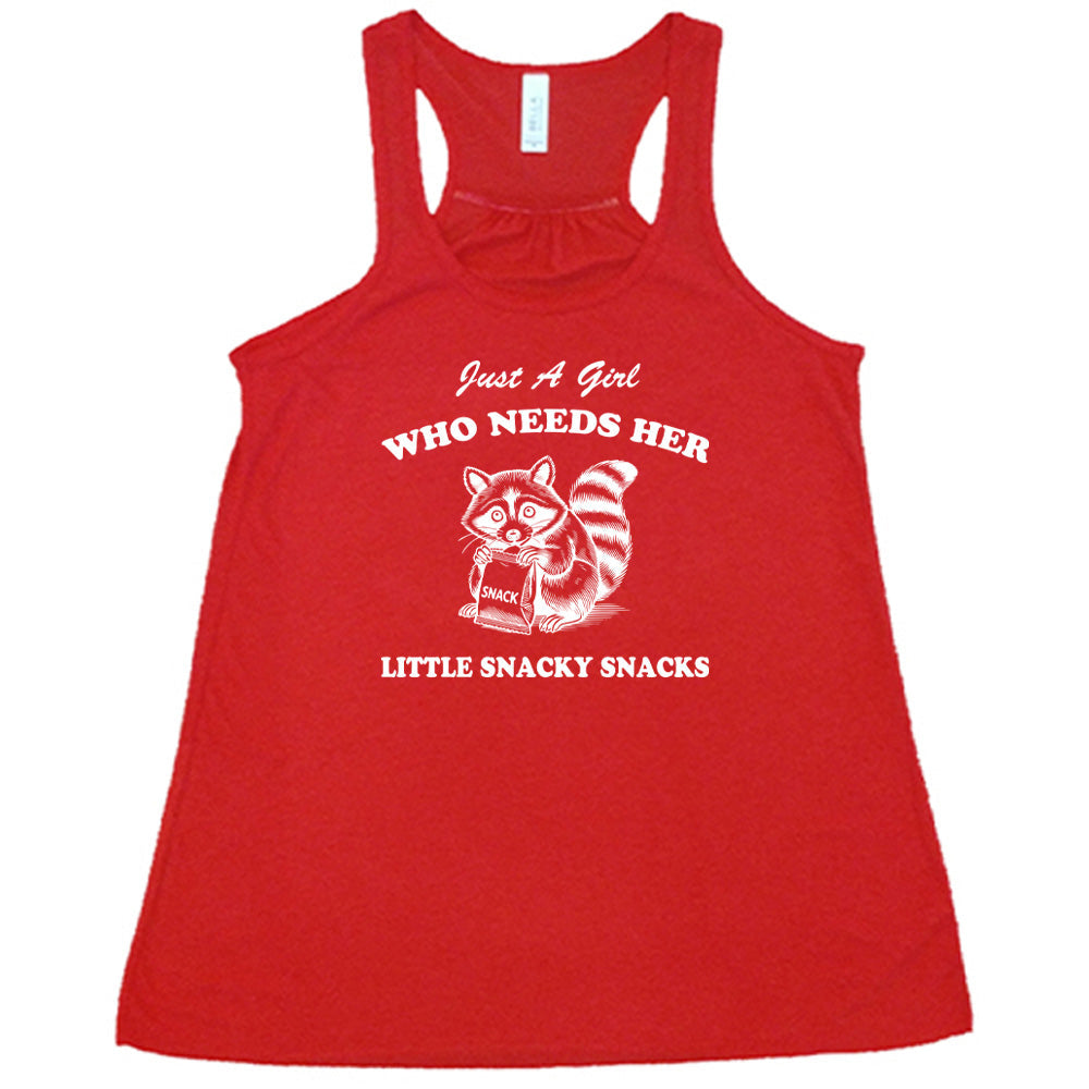 Just a Girl Who Needs Her Little Snacky Snacks Shirt