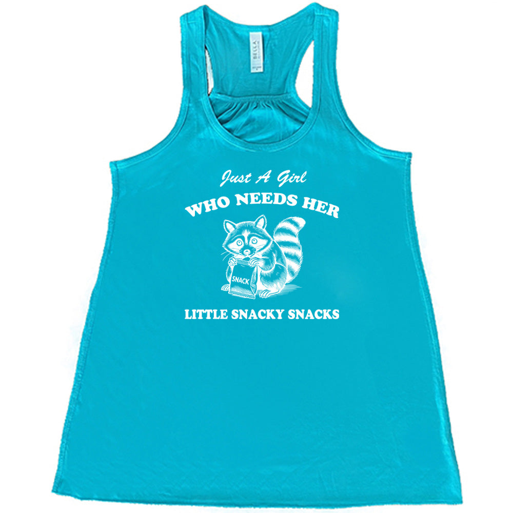 Just a Girl Who Needs Her Little Snacky Snacks Shirt