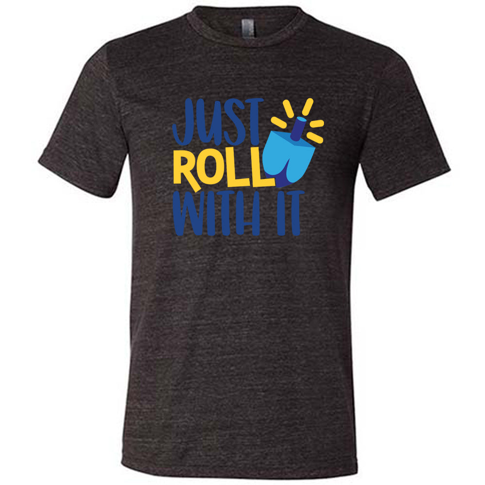 Just Roll With It Dreidel Shirt Unisex