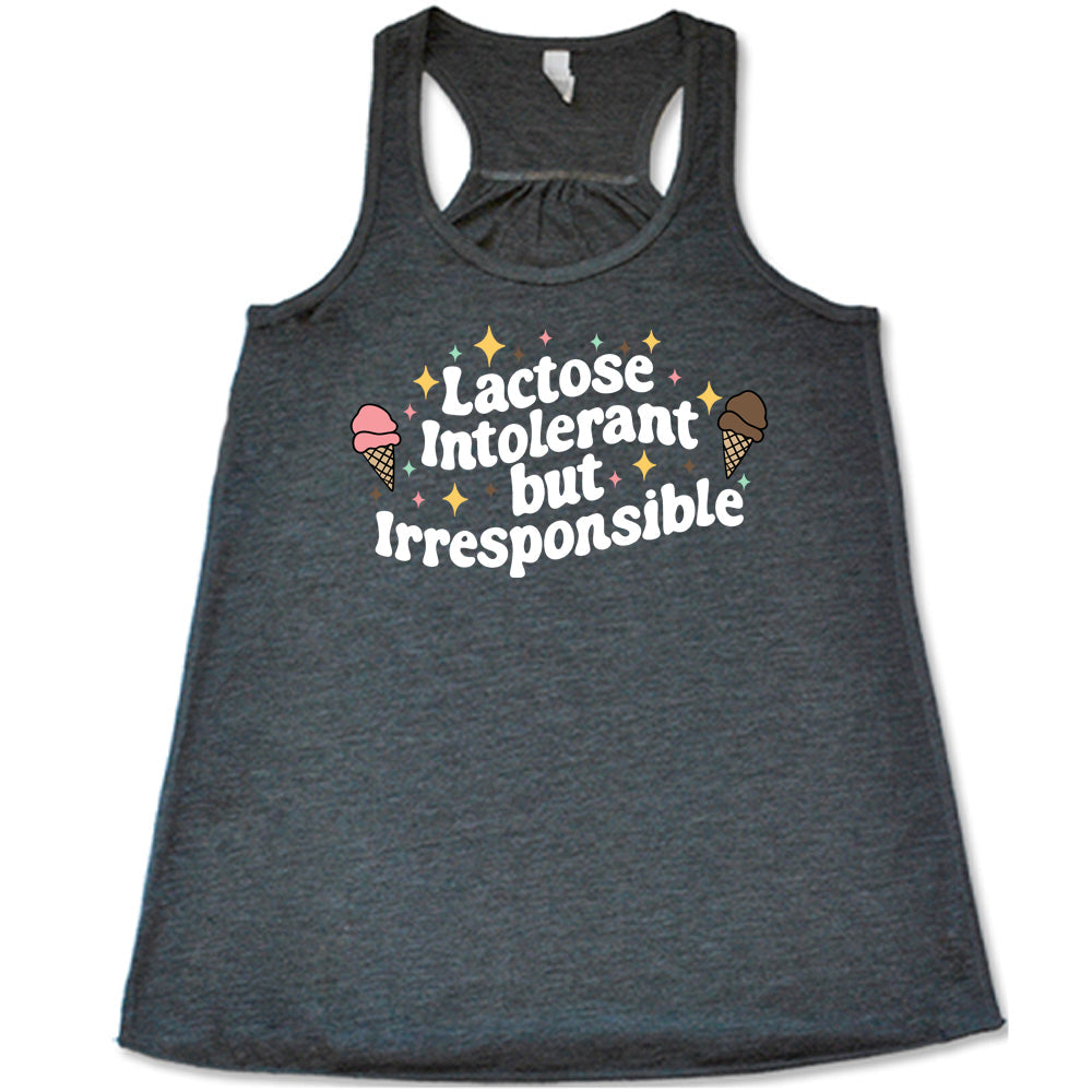 Lactose Intolerant But Irresponsible Shirt