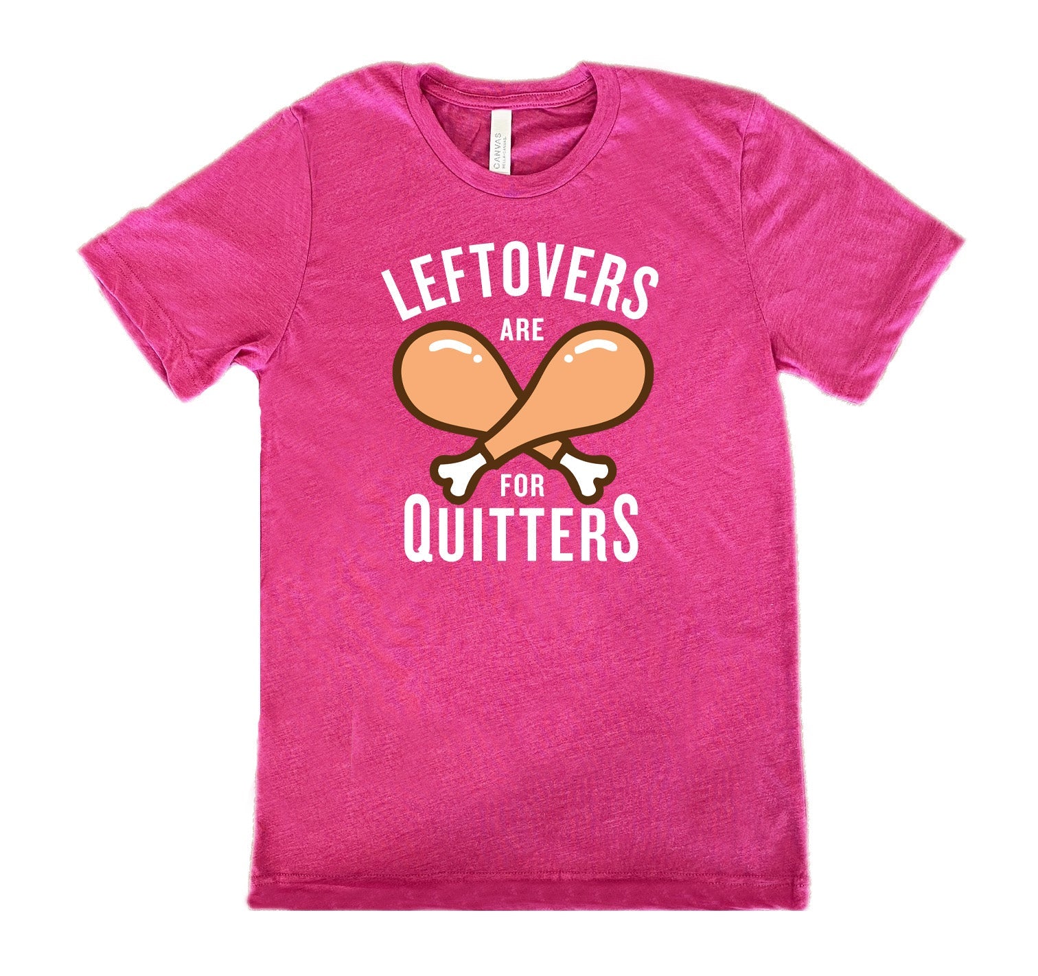 Leftovers Are For Quitters Shirt Unisex