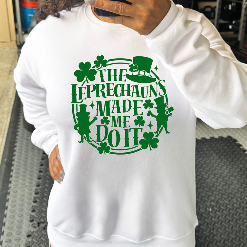 Leprechauns Made Me Do It Crew Neck