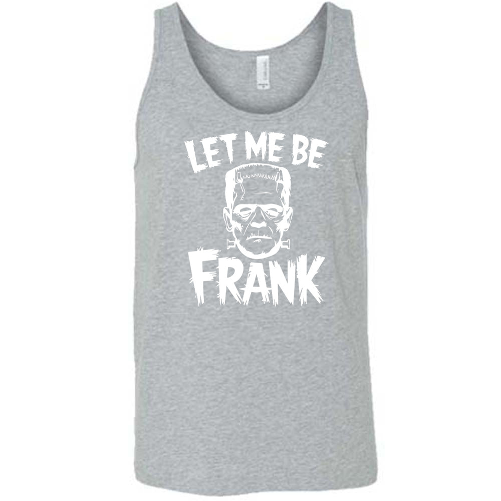 Let Me Be Frank Shirt Unisex