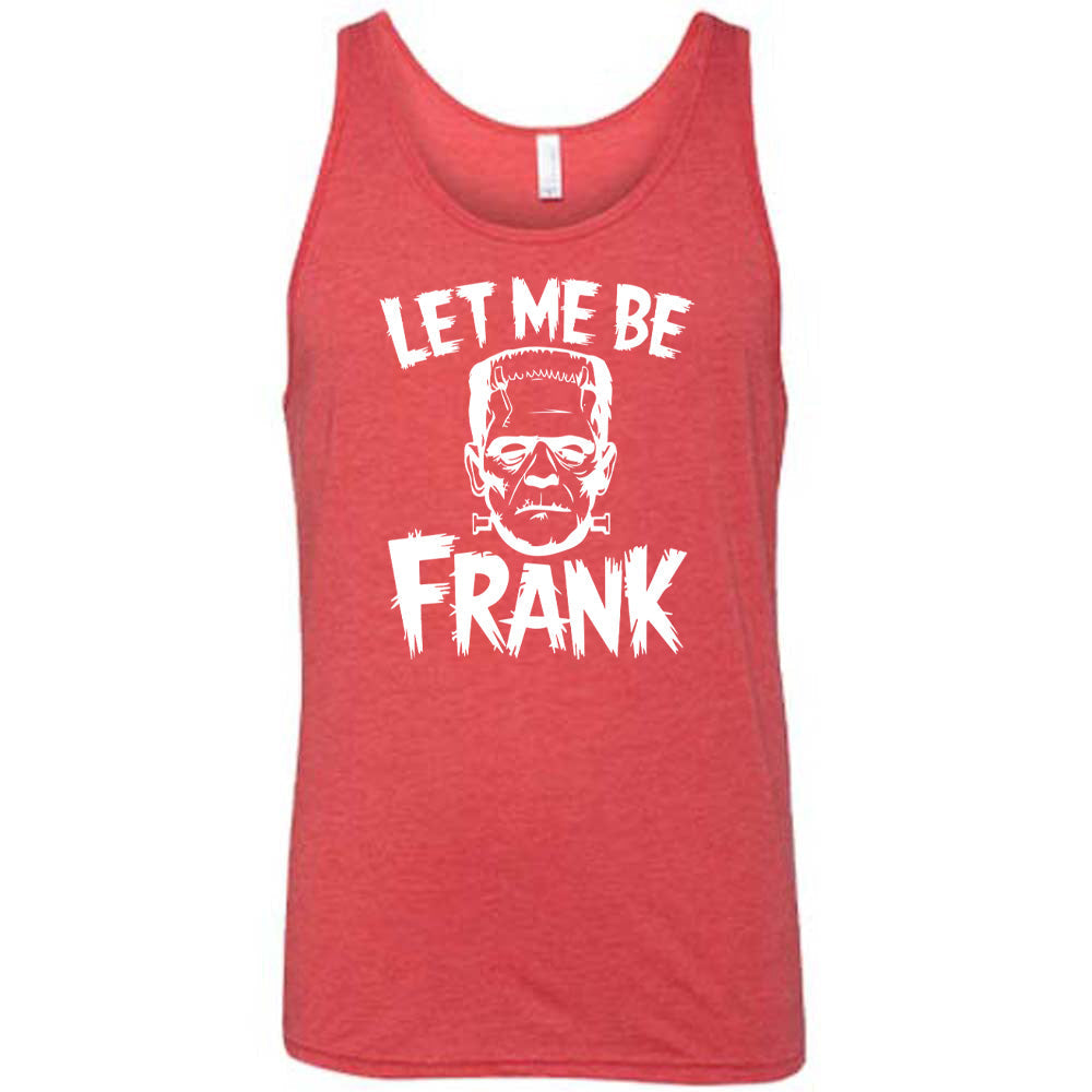 Let Me Be Frank Shirt Unisex