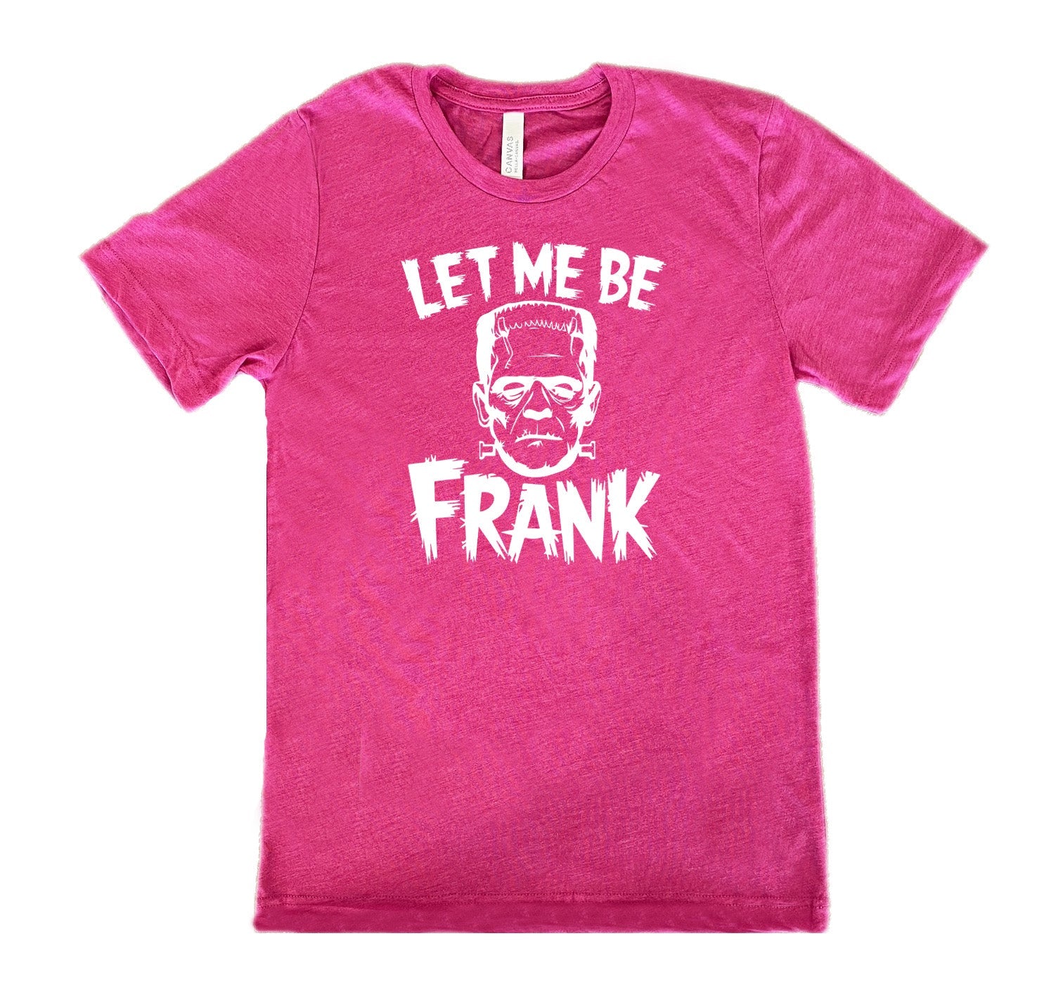 Let Me Be Frank Shirt Unisex