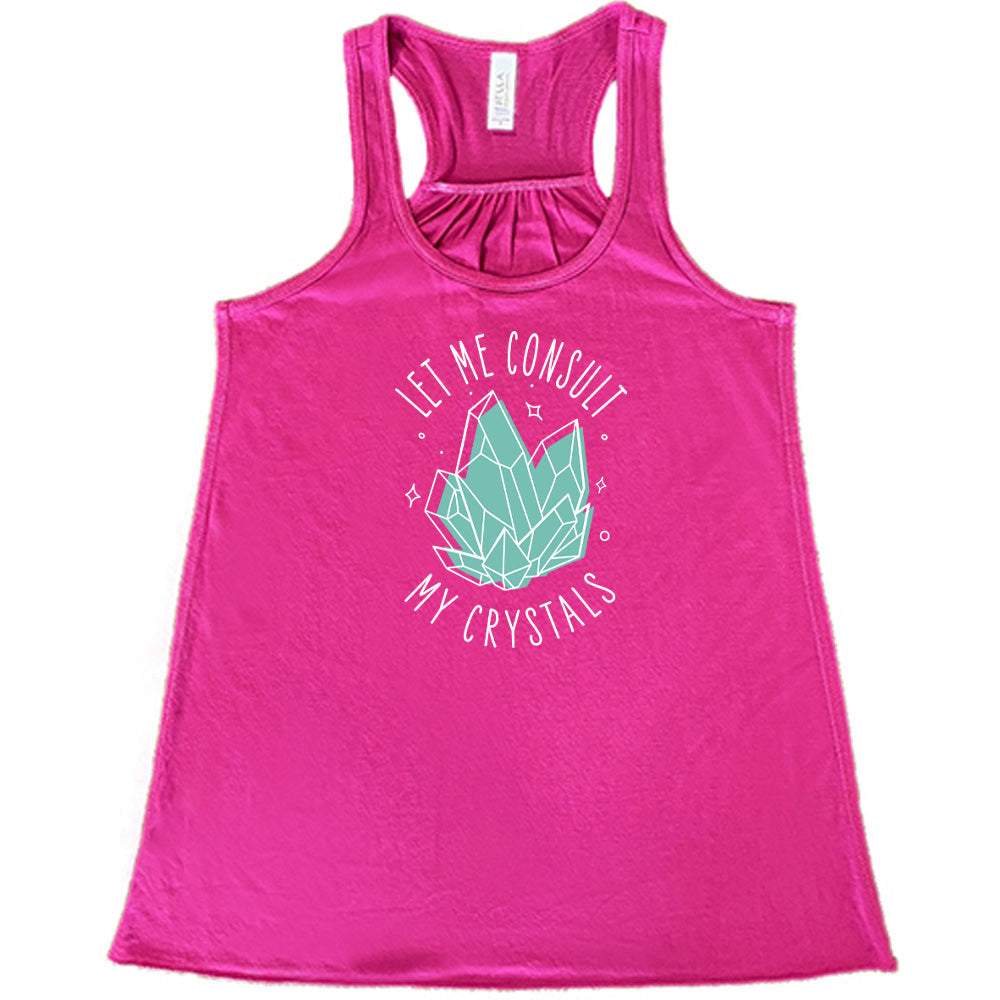 Let Me Consult My Crystals Shirt