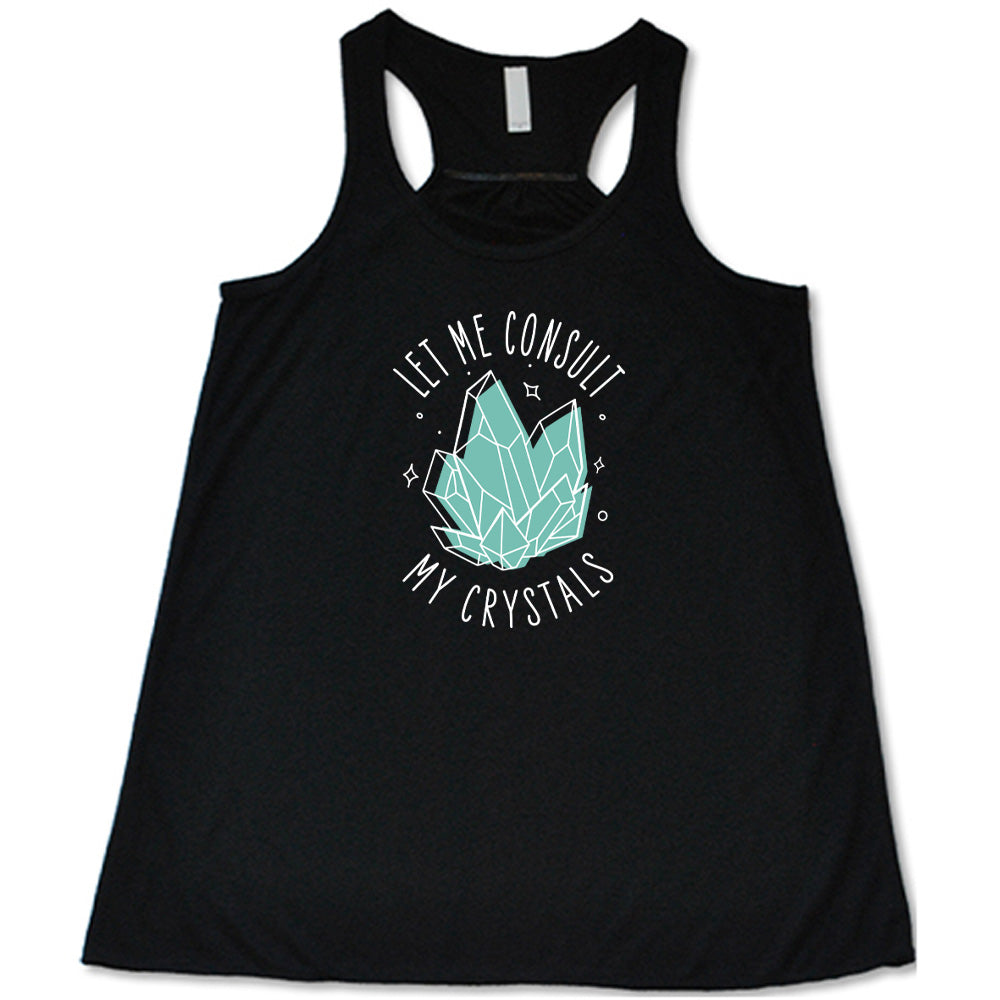 Let Me Consult My Crystals Shirt