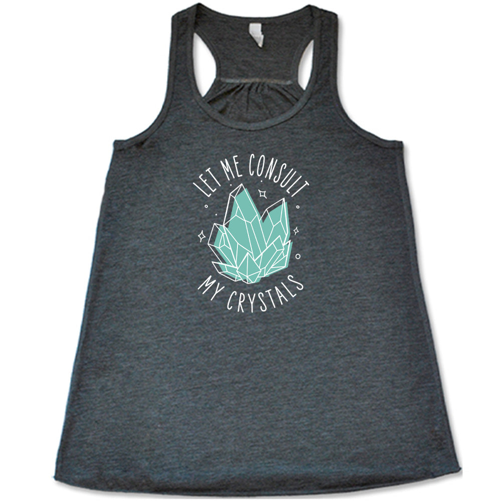 Let Me Consult My Crystals Shirt