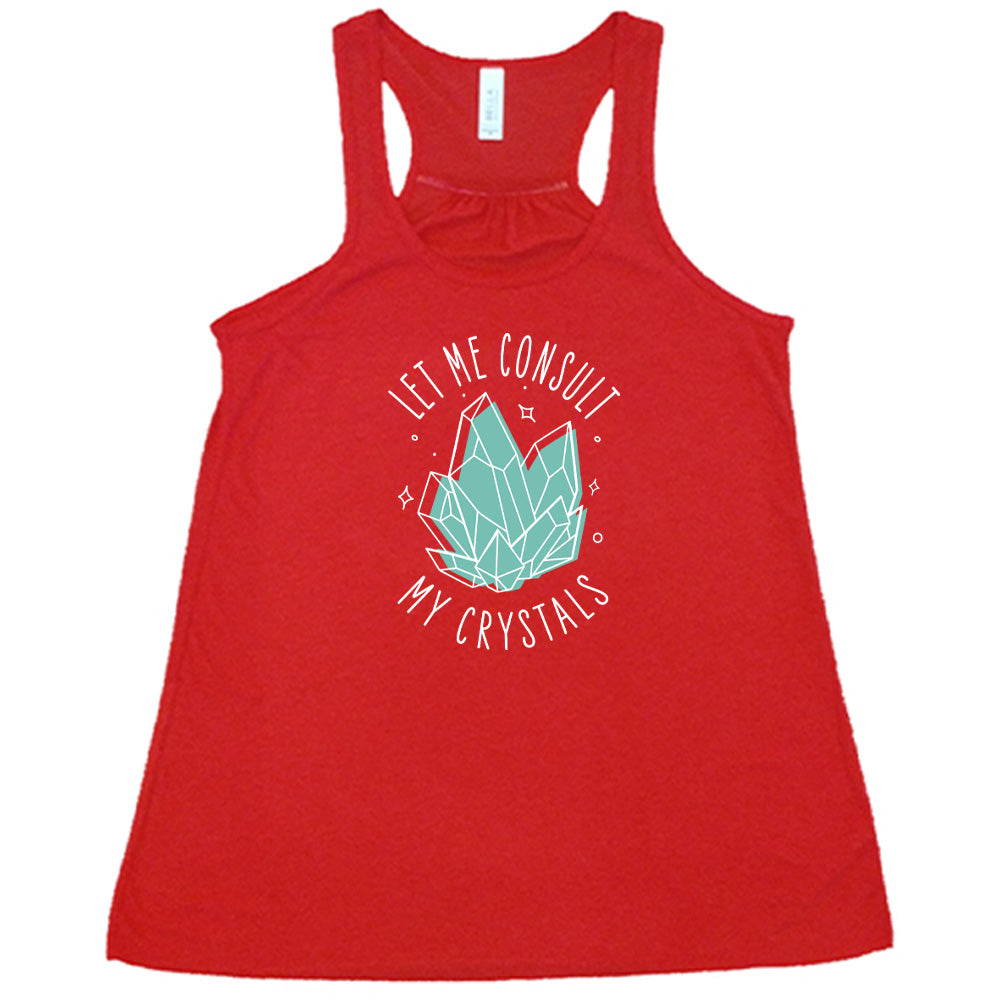 Let Me Consult My Crystals Shirt