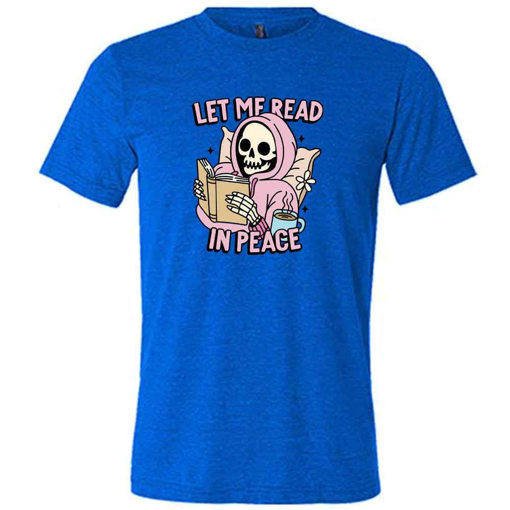 Let Me Read In Peace Shirt Unisex