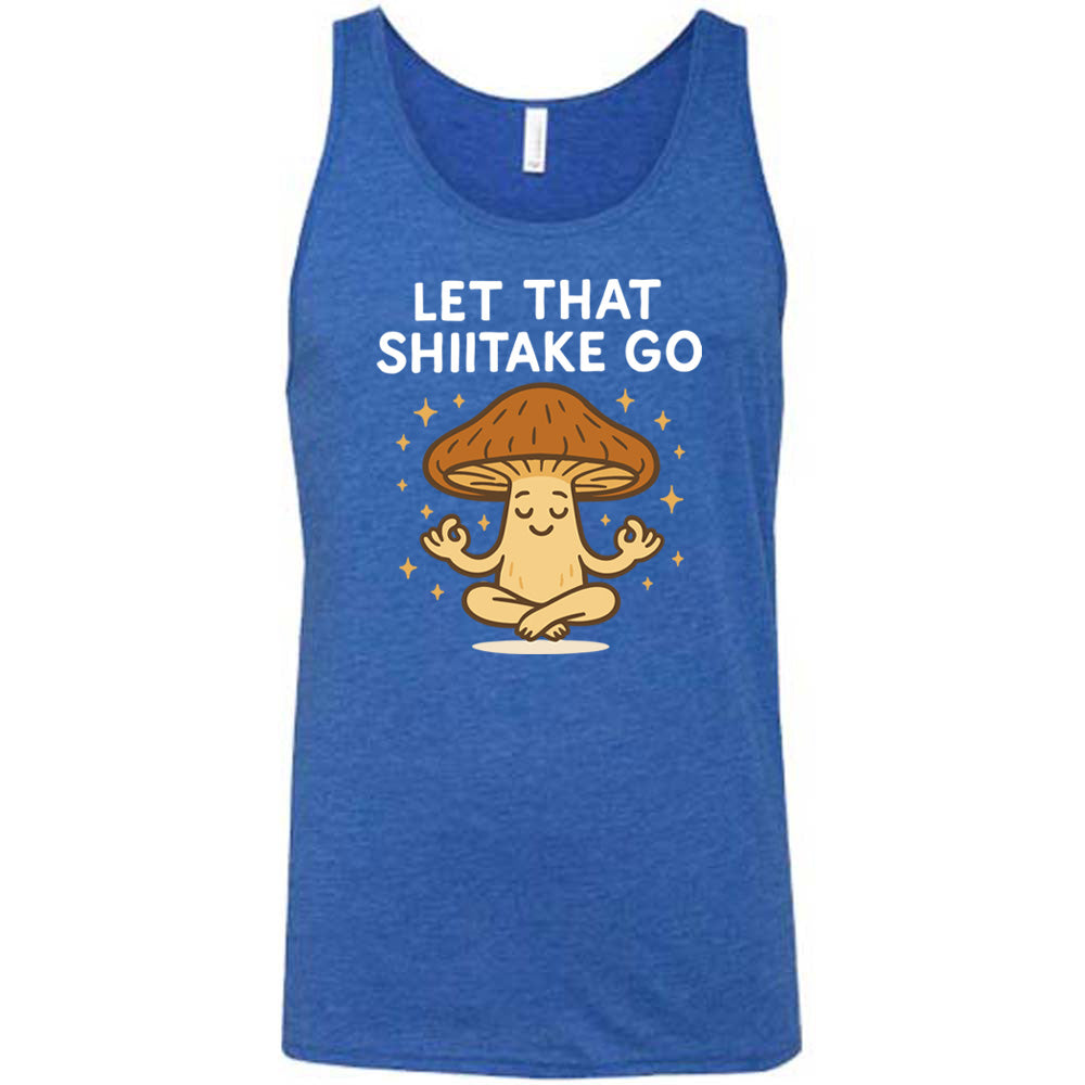 Let That Shiitake Go Shirt Unisex