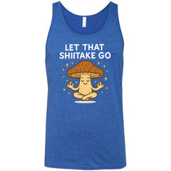 Let That Shiitake Go Shirt Unisex