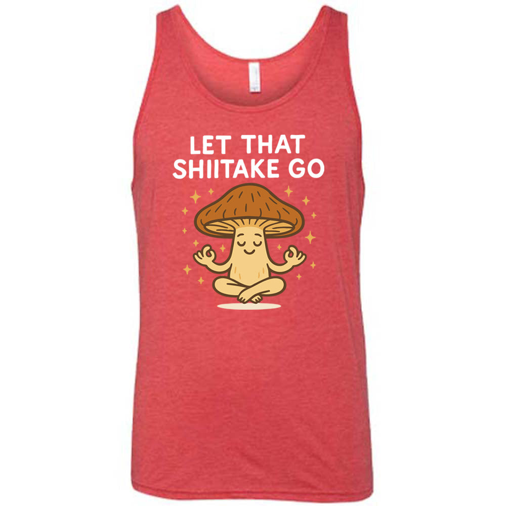 Let That Shiitake Go Shirt Unisex