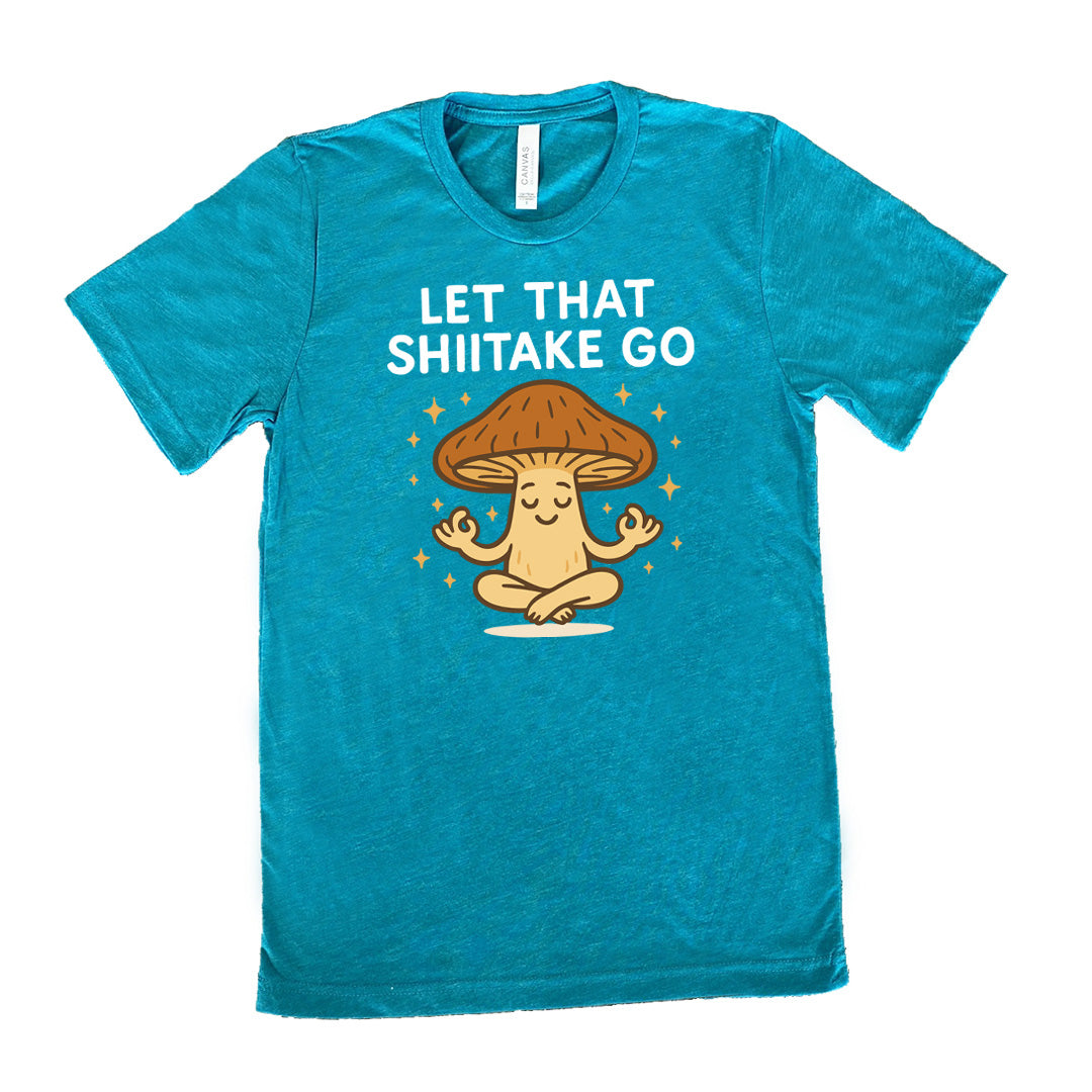 Let That Shiitake Go Shirt Unisex