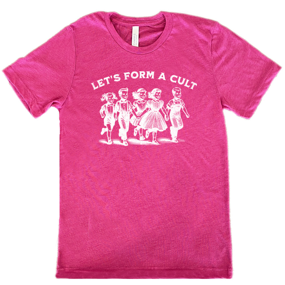 Let's Form A Cult Shirt Unisex