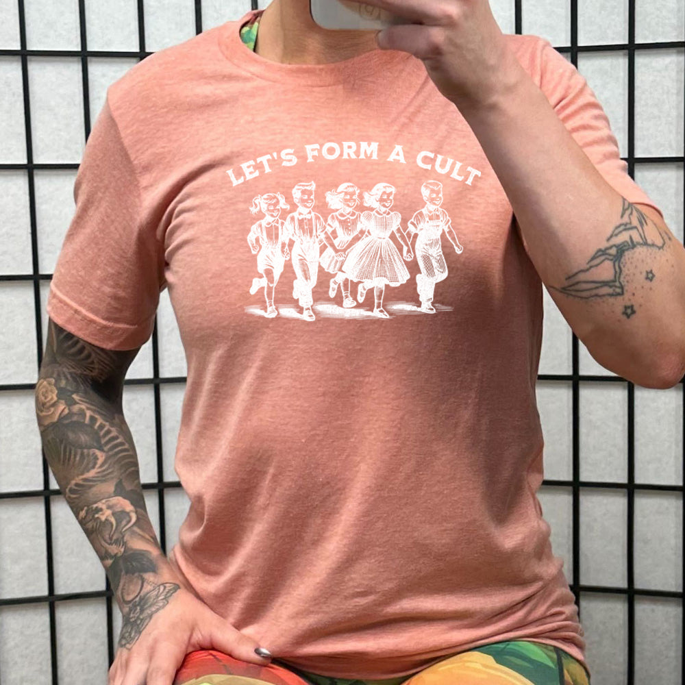 Let's Form A Cult Shirt Unisex