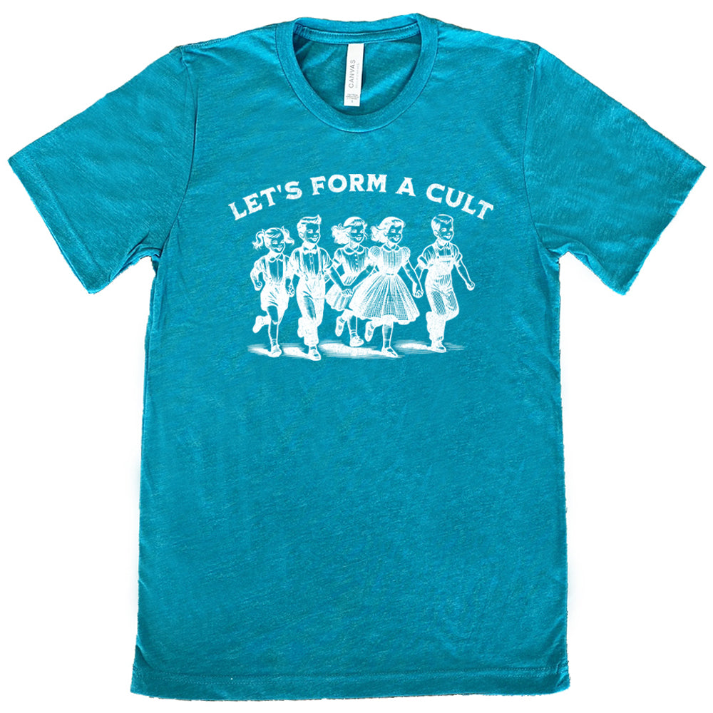 Let's Form A Cult Shirt Unisex