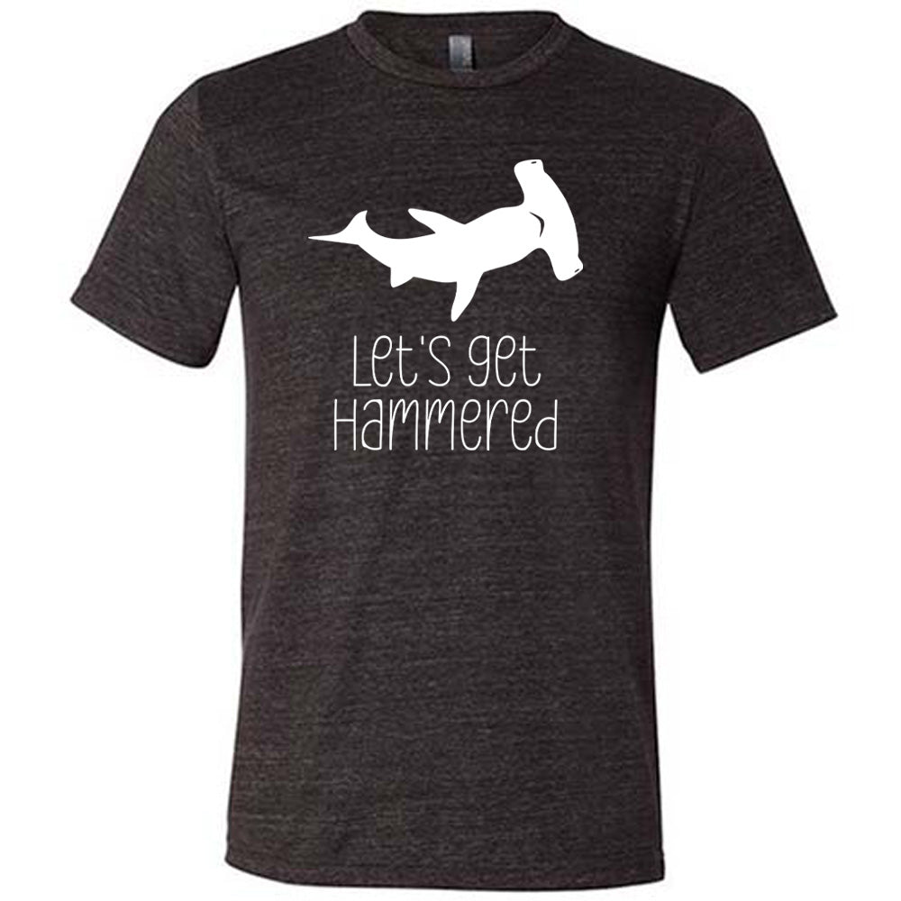 Let's Get Hammered Shirt Unisex