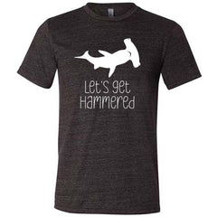 Let's Get Hammered Shirt Unisex
