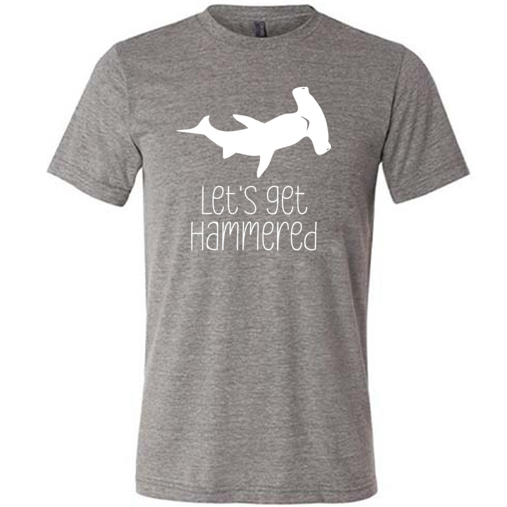 Let's Get Hammered Shirt Unisex
