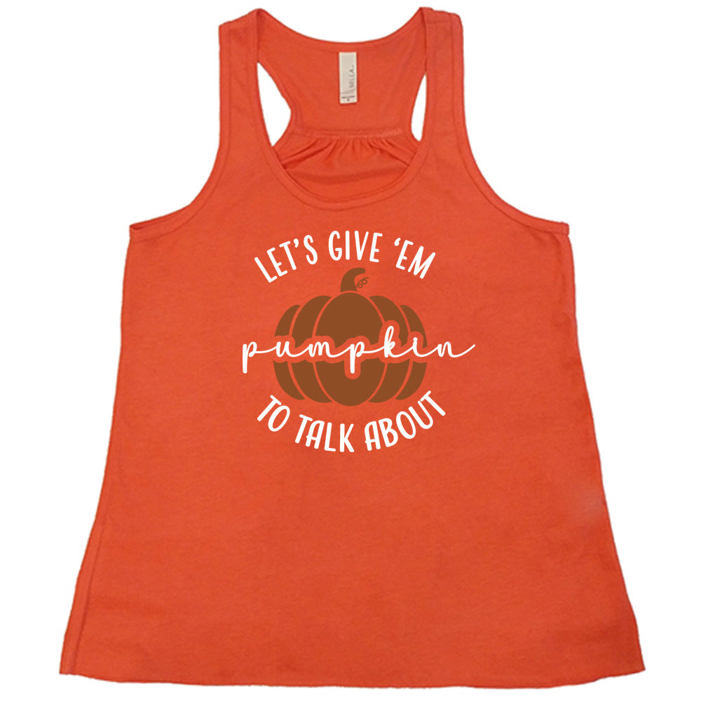 Let's Give 'Em Pumpkin To Talk About Shirt