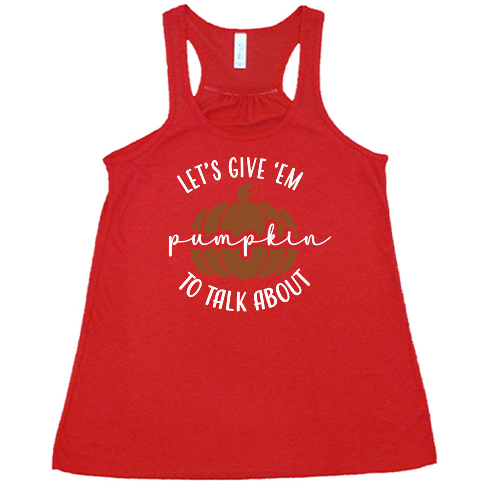Let's Give 'Em Pumpkin To Talk About Shirt