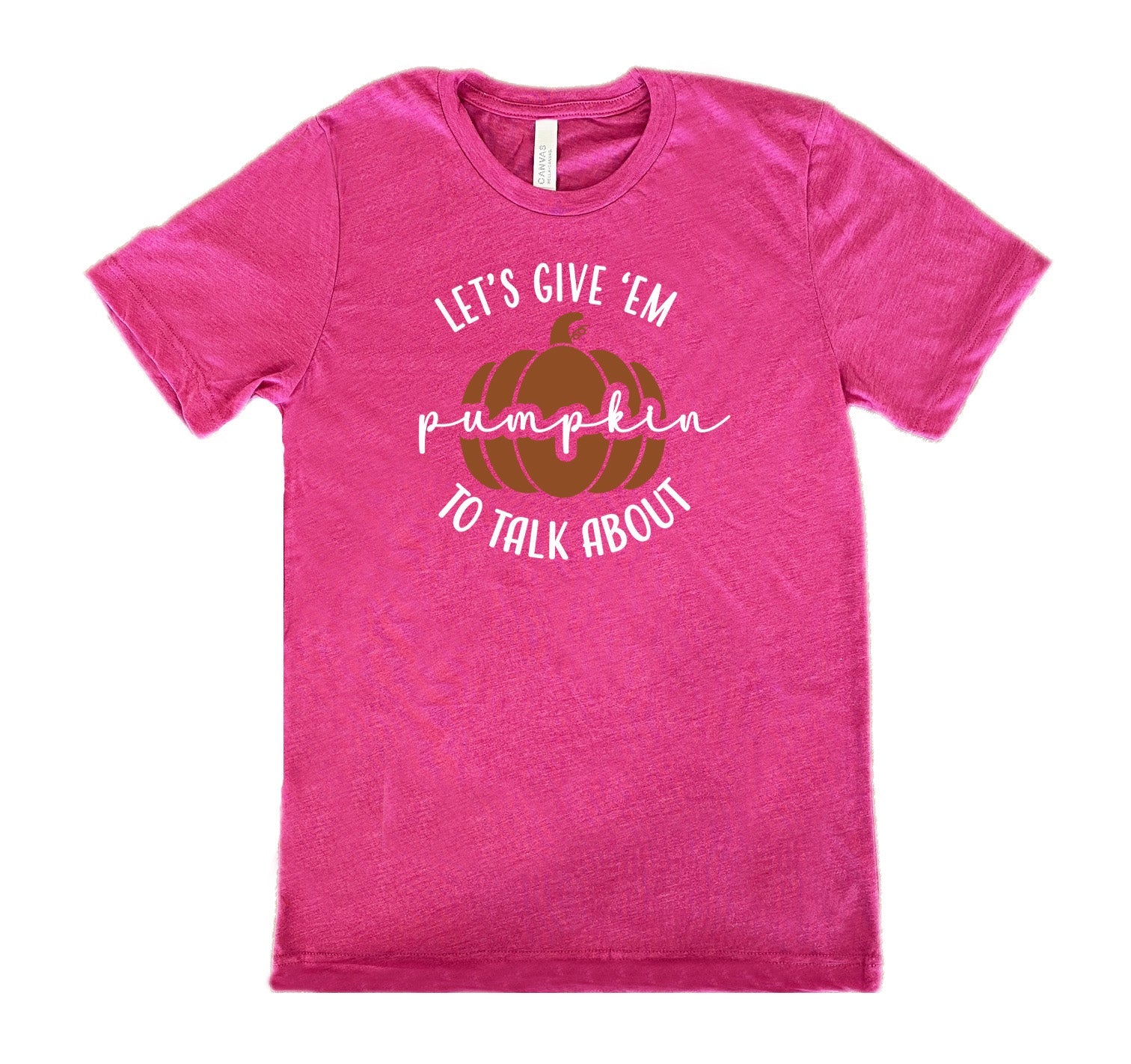 Let's Give 'Em Pumpkin To Talk About Shirt Unisex
