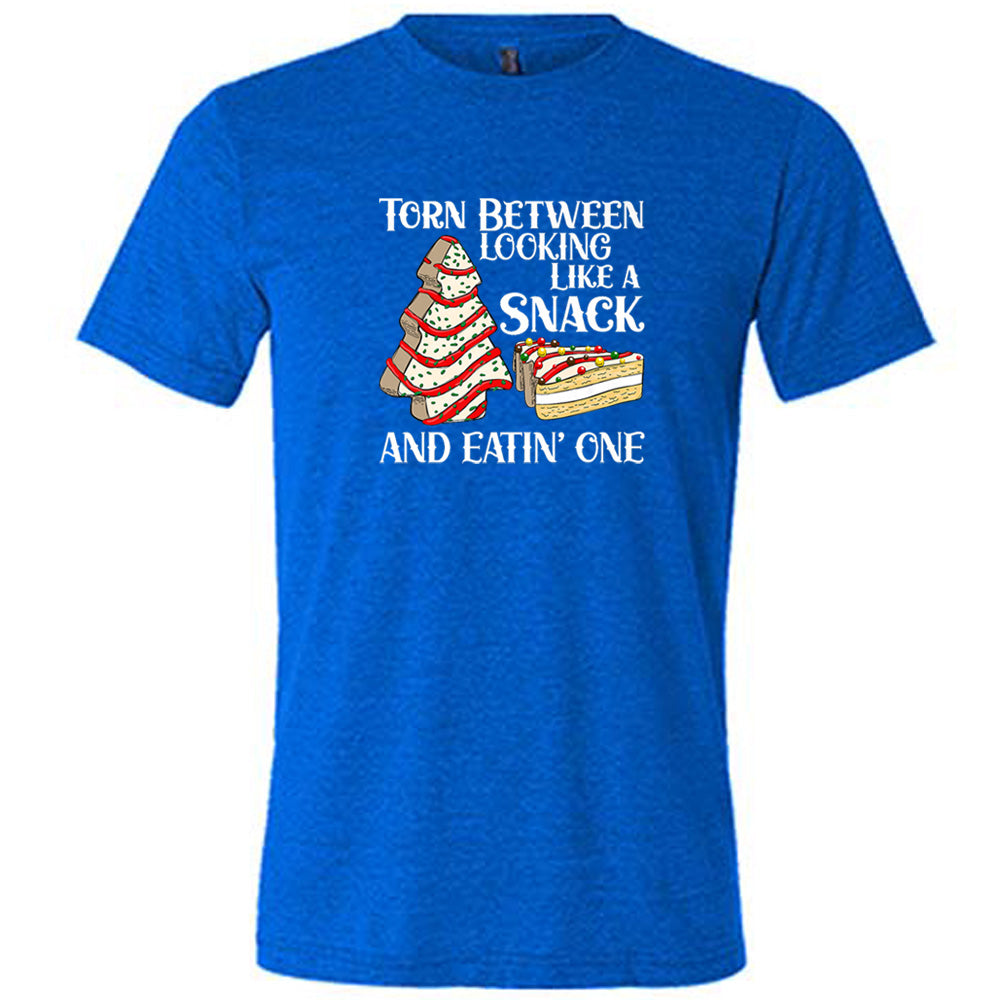 Torn Between Looking Like A Snack And Eating One (With Tree Cakes) Shirt Unisex