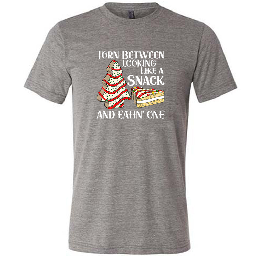 Torn Between Looking Like A Snack And Eating One (With Tree Cakes) Shirt Unisex