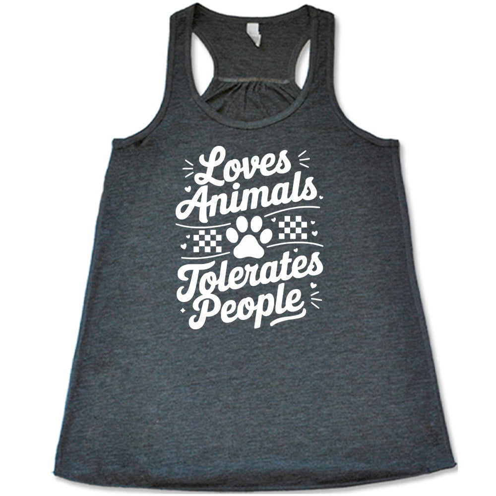 Loves Animals Tolerates People Shirt