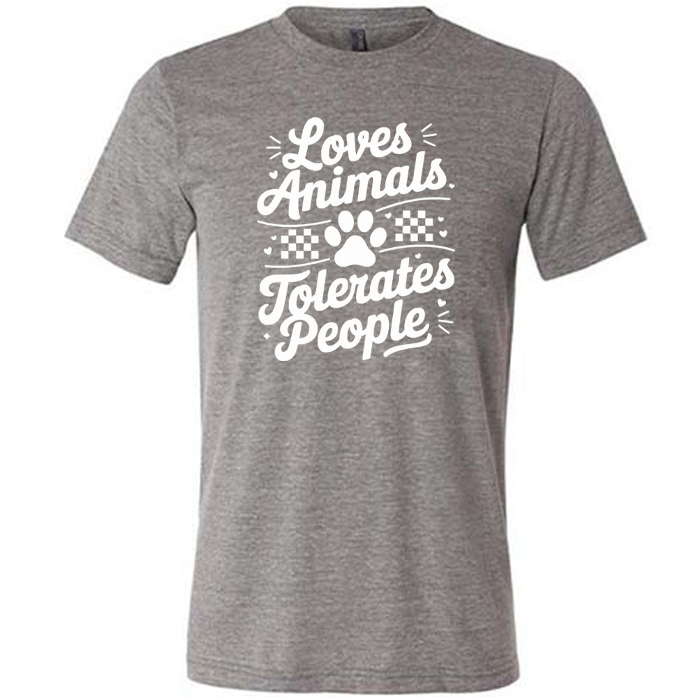Loves Animals Tolerates People Shirt Unisex