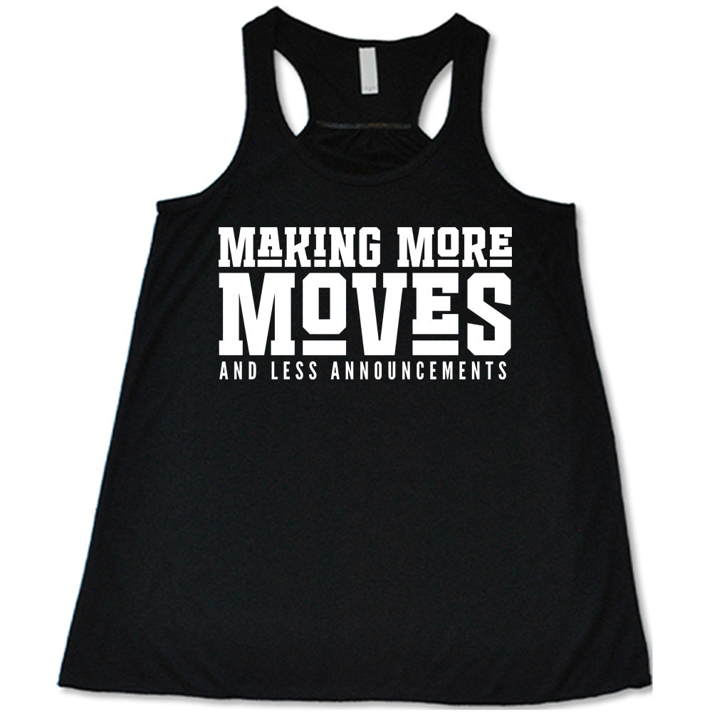 Making More Moves and Less Announcements Shirt