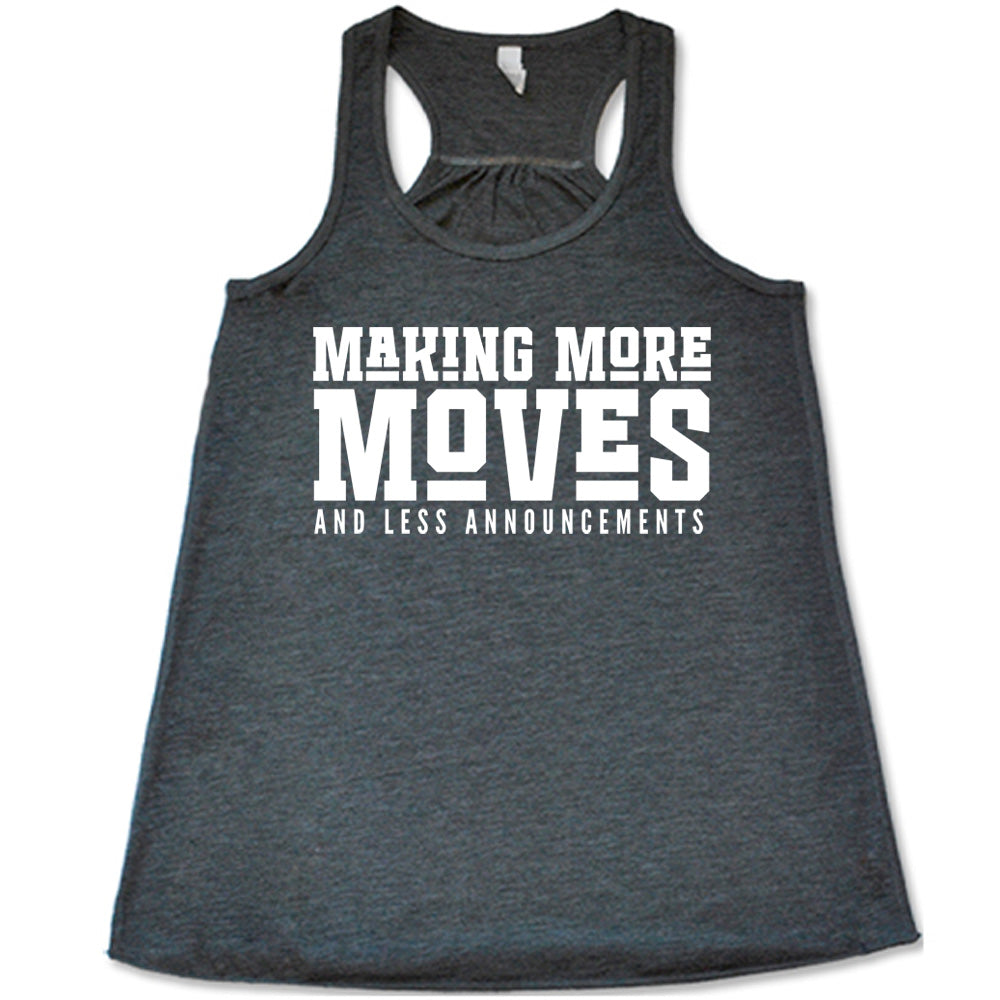 Making More Moves and Less Announcements Shirt
