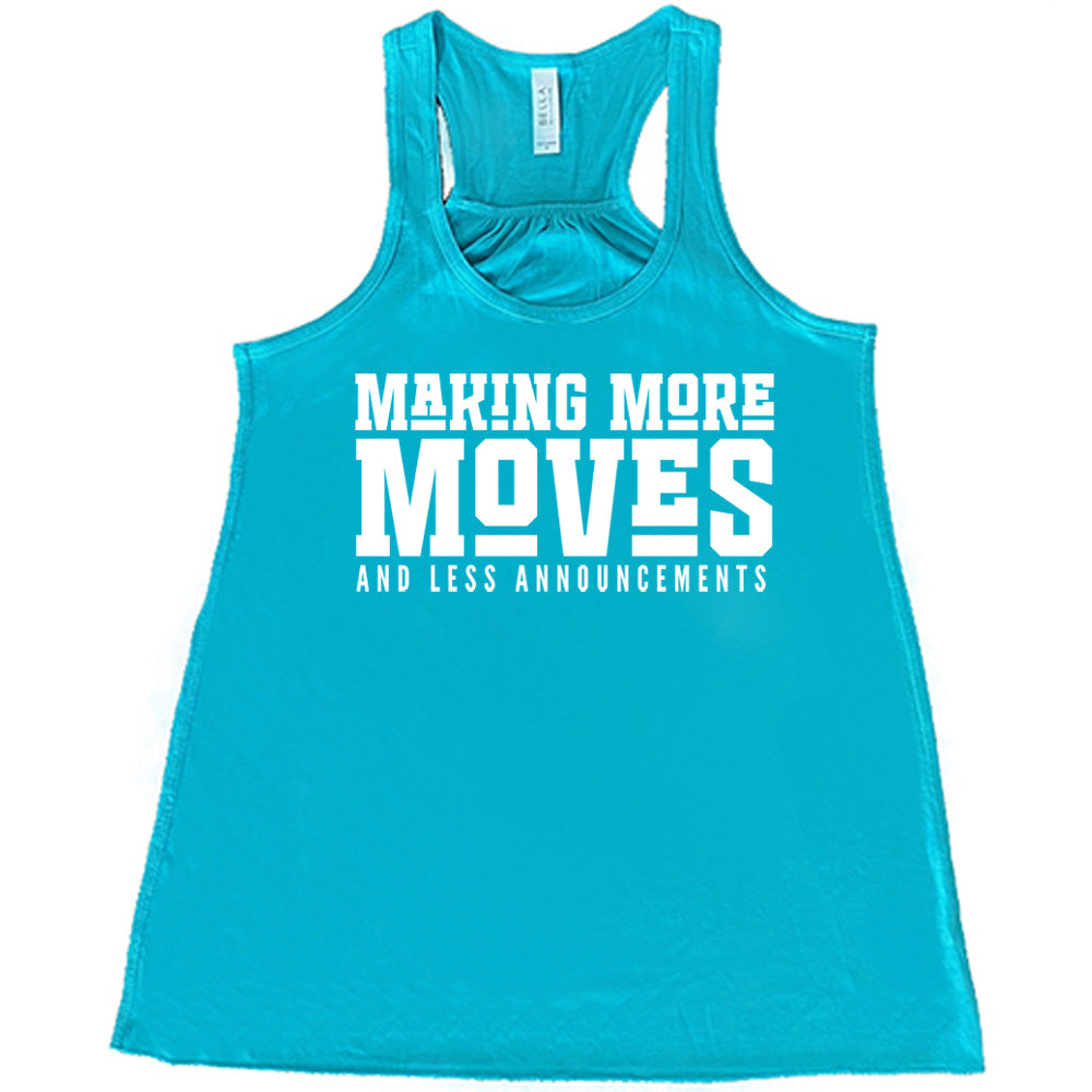 Making More Moves and Less Announcements Shirt