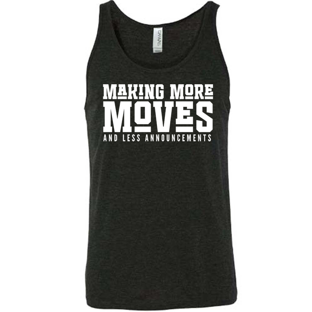 Making More Moves and Less Announcements Shirt Unisex