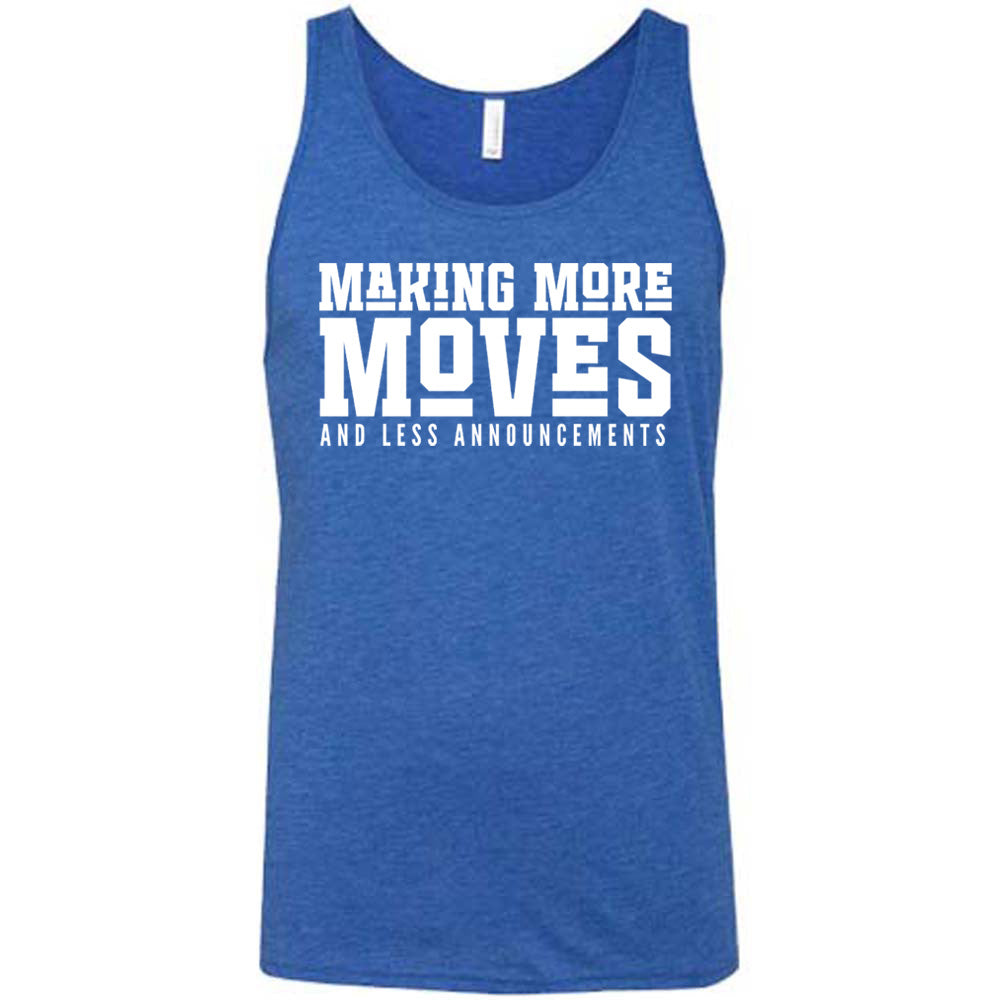 Making More Moves and Less Announcements Shirt Unisex