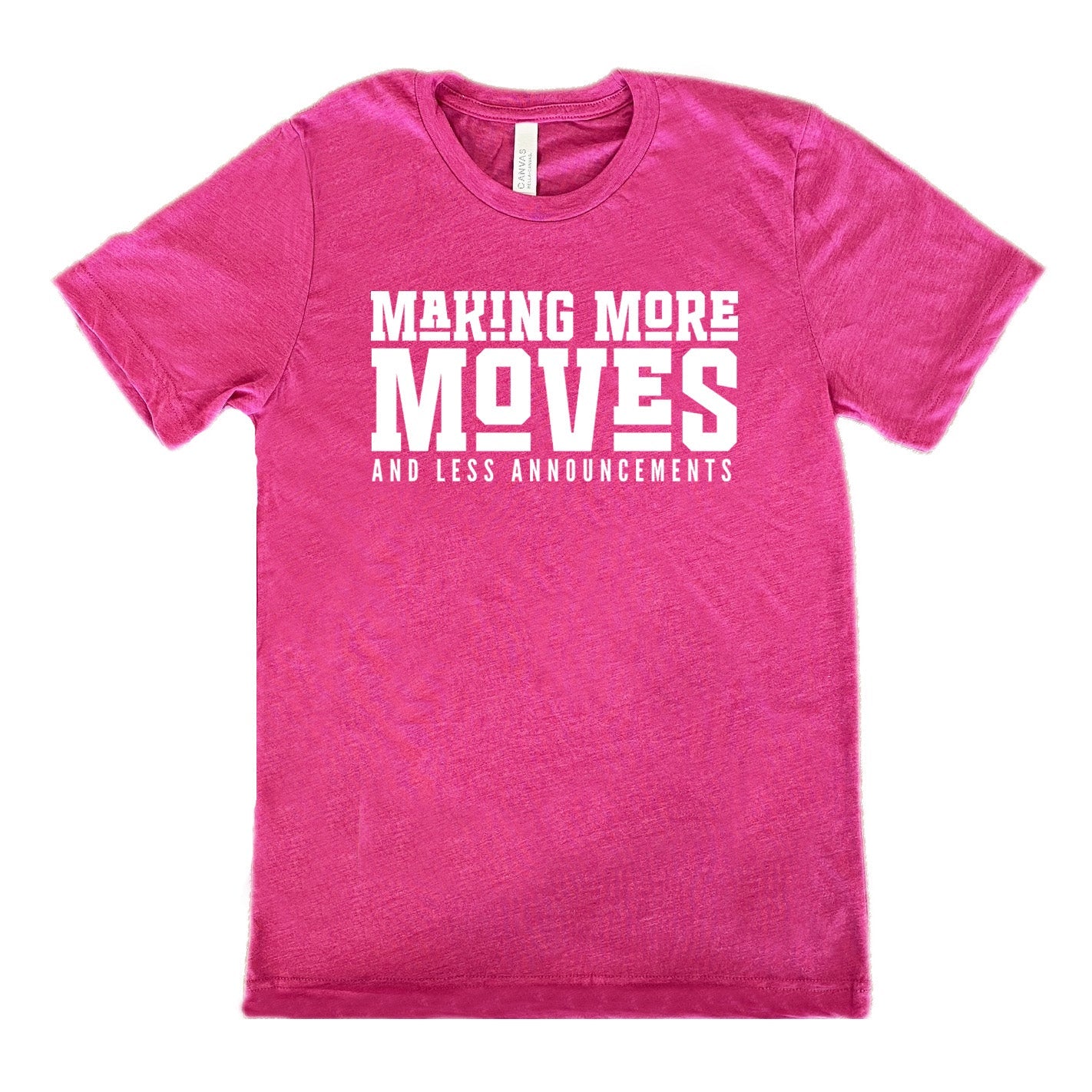 Making More Moves and Less Announcements Shirt Unisex