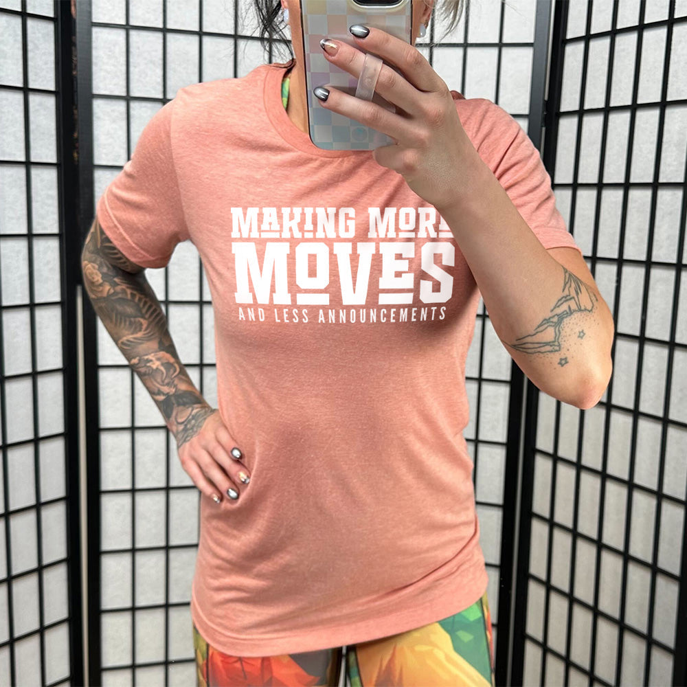 Making More Moves and Less Announcements Shirt Unisex