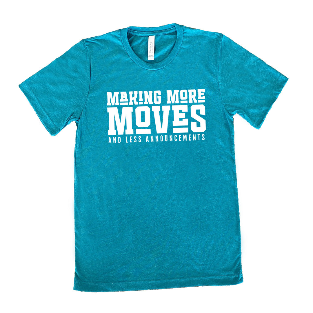 Making More Moves and Less Announcements Shirt Unisex