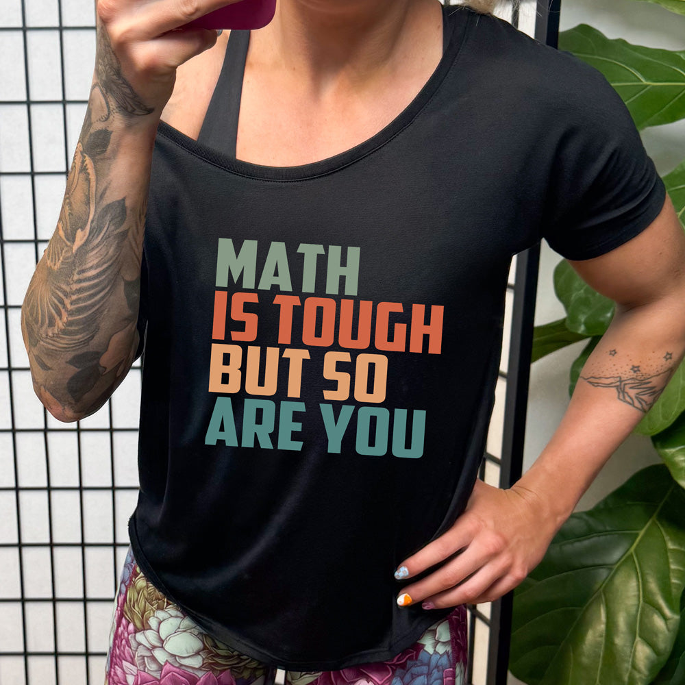 Math Is Tough But So Are You | Slouchy Tee