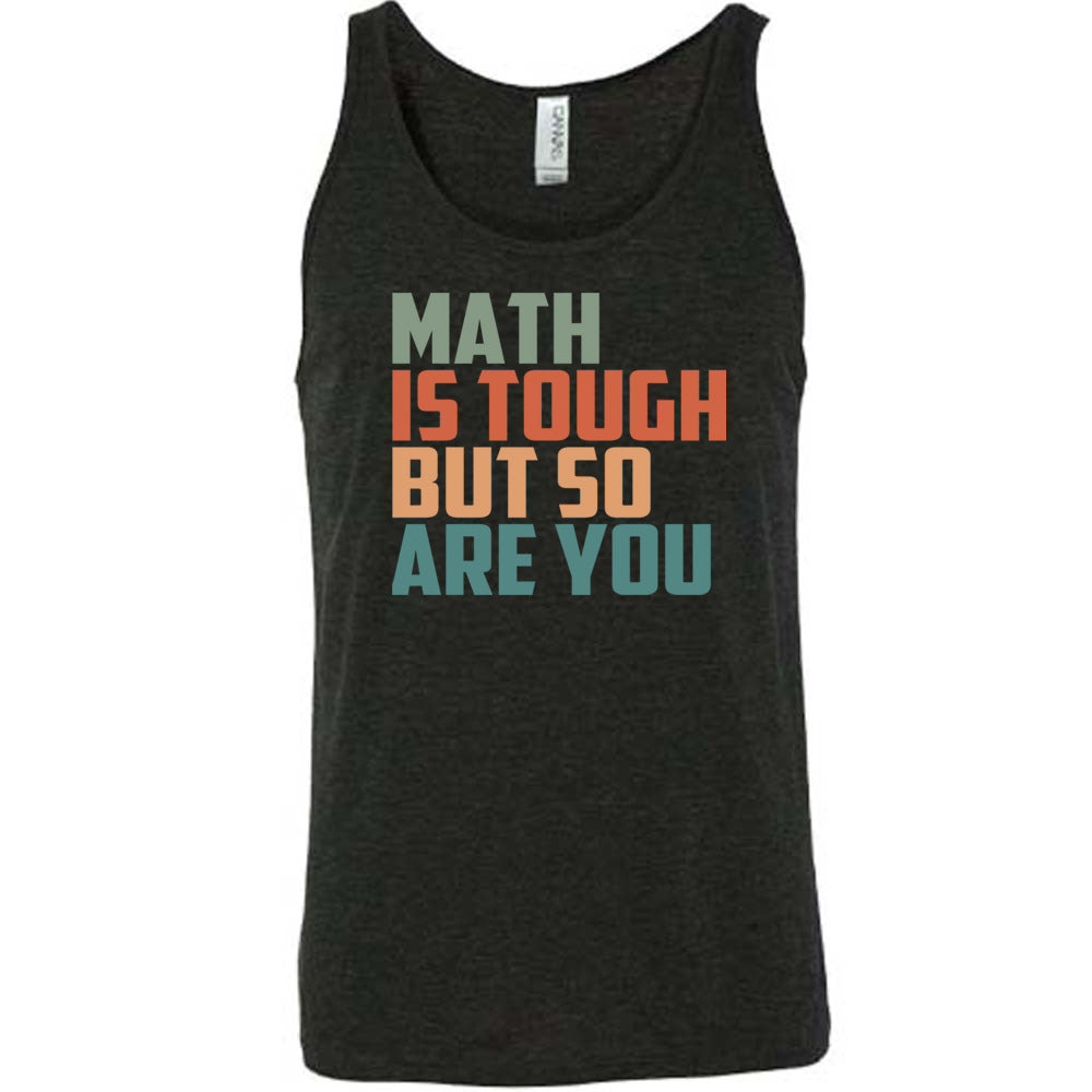 Math Is Tough But So Are You Shirt Unisex